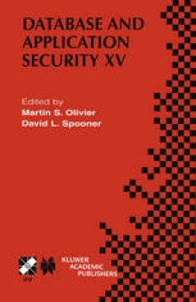 Database and Application Security XV: IFIP TC11 / WG11.3 Fifteenth Annual Working Conference on Database and Application Security July 15–18, 2001, Niagara on the Lake, Ontario, Canada