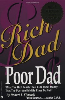 Rich dad, poor dad: what the rich teach their kids about money that the poor and middle class do not!