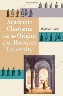 Academic Charisma and the Origins of the Research University