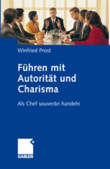 Führen mit Autorität und Charisma: Als Chef souverän handeln