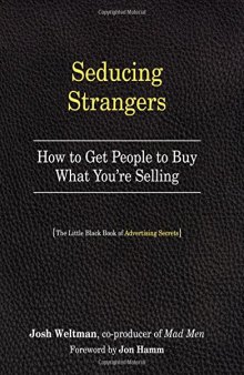 Seducing Strangers: How to Get People to Buy What You're Selling (The Little Black Book of Advertising Secrets)