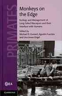 Monkeys on the edge : ecology and management of long-tailed macaques and their interface with humans