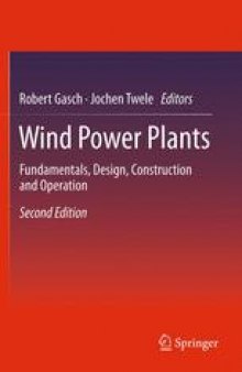 Wind Power Plants: Fundamentals, Design, Construction and Operation