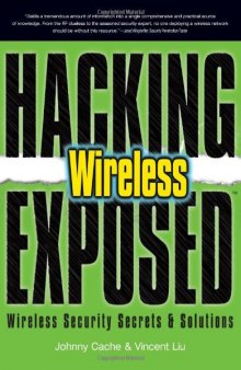 Hacking Exposed Wireless: Wireless Security Secrets & Solutions