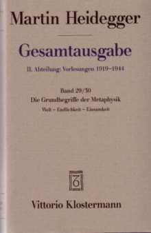 Die Grundbegriffe der Metaphysik: Welt - Endlichkeit - Einsamkeit (Wintersemester 1929/30)