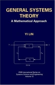 General Systems Theory : A Mathematical Approach (IFSR International Series on Systems Science and Engineering)