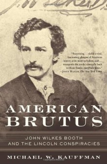 American Brutus: John Wilkes Booth and the Lincoln Conspiracies