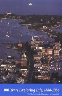 100 years exploring life, 1888-1988: the Marine Biological Laboratory at Woods Hole