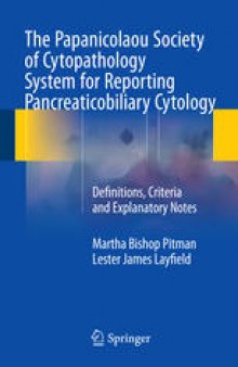 The Papanicolaou Society of Cytopathology System for Reporting Pancreaticobiliary Cytology: Definitions, Criteria and Explanatory Notes