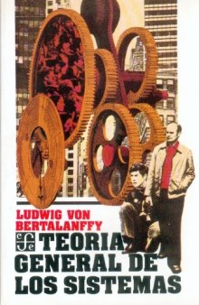 Teoría general de los sistemas : fundamentos, desarrollo, aplicaciones (Ciencia Y Tecnologia) (Spanish Edition)