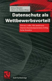 Datenschutz als Wettbewerbsvorteil: Privacy sells: Mit modernen Datenschutzkomponenten Erfolg beim Kunden