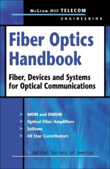 Fiber optics handbook: fiber, devices, and systems for optical communications  