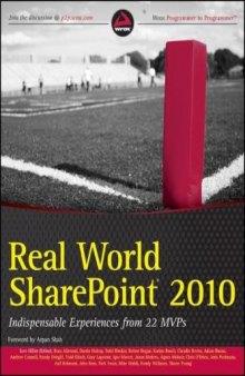 Real World SharePoint 2010: Indispensable Experiences From 22 MVPs