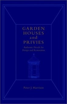 Garden Houses and Privies: Authentic Details for Design and Restoration