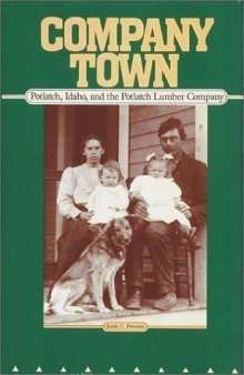 Company town: Potlatch, Idaho, and the Potlatch Lumber Company  