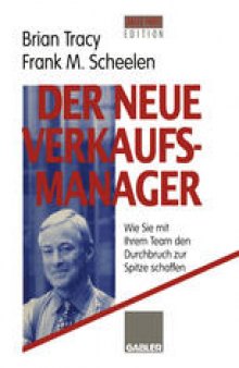 Der neue Verkaufsmanager: Wie Sie mit Ihrem Team den Durchbruch zur Spitze schaffen