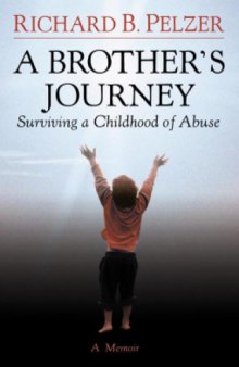 A Brother's Journey: Surviving a Childhood of Abuse  