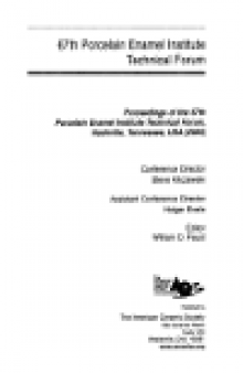 67th Porcelain Enamel Institute Technical Forum. Proceedings of the 67th Porcelain Enamel Institute Technical Forum, Nashville,...