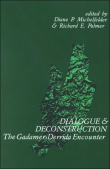 Dialogue and Deconstruction: The Gadamer-Derrida Encounter