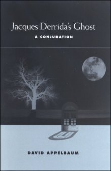 Jacques Derrida's Ghost: A Conjuration