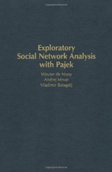 Exploratory Social Network Analysis with Pajek (Structural Analysis in the Social Sciences)