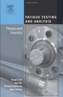 Fatigue Testing and Analysis: Theory and Practice