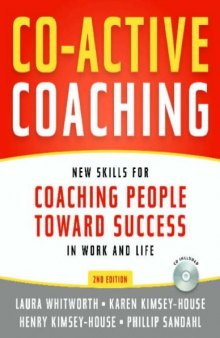 Co-Active Coaching: New Skills for Coaching People Toward Success in Work and, Life