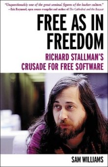 Free as in Freedom: Richard Stallman's Crusade for Free Software