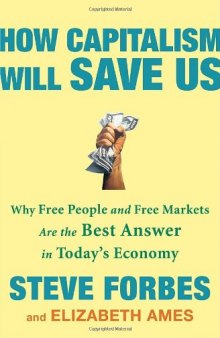 How Capitalism Will Save Us: Why Free People and Free Markets Are the Best Answer in Today's Economy