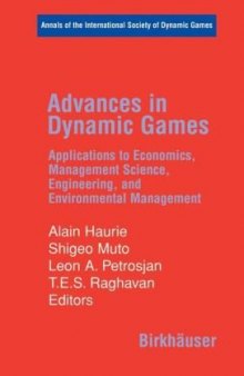 Advances in Dynamic Games: Applications to Economics, Management Science, Engineering, and Environmental Management (Annals of the International Society of Dynamic Games)