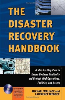 The Disaster Recovery Handbook: A Step-by-Step Plan to Ensure Business Continuity and Protect Vital Operations, Facilities, and Assets