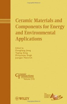 Ceramic Materials and Components for Energy and Environmental Applications: Ceramic Transactions Volume 210 (Ceramic Transactions Series)