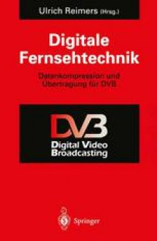 Digitale Fernsehtechnik: Datenkompression und Übertragung für DVB