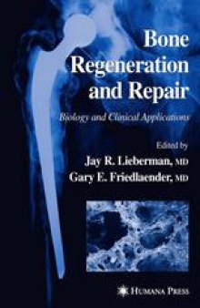 Bone Regeneration and Repair: Biology and Clinical Applications