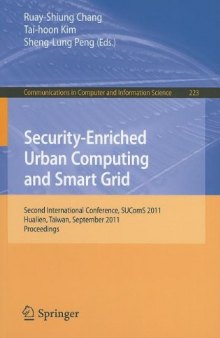 Security-Enriched Urban Computing and Smart Grid: Second International Conference, SUComS 2011, Hualien, Taiwan, September 21-23, 2011. Proceedings