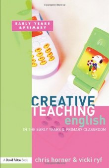 Creative Teaching: English in the Early Years and Primary Classroom