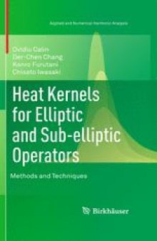 Heat Kernels for Elliptic and Sub-elliptic Operators: Methods and Techniques