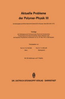 Aktuelle Probleme der Polymer-Physik III: Vorträge der Arbeitstagung des Fachausschusses Physik der Hochpolymeren Frühjahrstagung des Regionalverbandes Hessen-Mittelrhein-Saar der Deutschen Physikalischen Gesellschaft vom 22.–24. März 1972 in Bad Nauheim