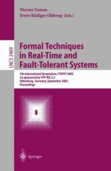 Formal Techniques in Real-Time and Fault-Tolerant Systems: 7th International Symposium, FTRTFT 2002 Co-sponsored by IFIP WG 2.2 Oldenburg, Germany, September 9–12, 2002 Proceedings