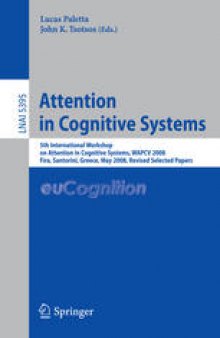 Attention in Cognitive Systems: 5th International Workshop on Attention in Cognitive Systems, WAPCV 2008 Fira, Santorini, Greece, May 12, 2008 Revised Selected Papers