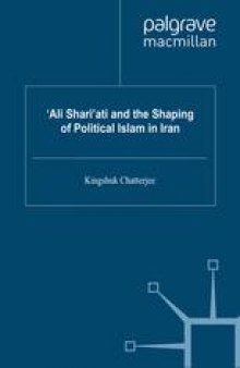 ‘Ali Shari’ati and the Shaping of Political Islam in Iran