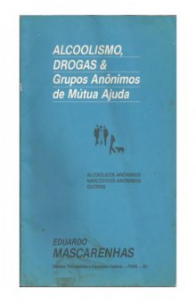 Alcoolismo, Drogas e Grupos de Ajuda Mútua - Alcoólicos Anônimos, Narcóticos Anônimos, outros