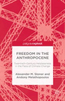 Freedom in the Anthropocene: Twentieth-Century Helplessness in the Face of Climate Change