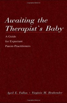 Awaiting the therapist's Baby: A Guide for Expectant Parent-practitioners (A Volume in the Personality and Clinical Psychology Series)