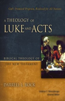 A Theology of Luke and Acts: God's Promised Program, Realized for All Nations