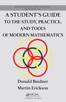 A Student's Guide to the Study, Practice, and Tools of Modern Mathematics (Discrete Mathematics and Its Applications)