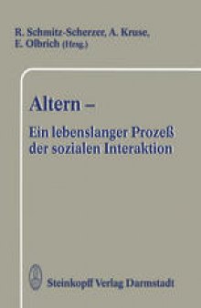 Altern — Ein lebenslanger Prozeß der sozialen Interaktion: Festschrift zum 60. Geburtstag von Frau Professor Ursula Maria Lehr