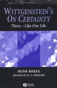 Wittgenstein's On Certainty: There - Like Our Life