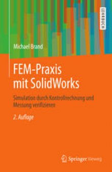 FEM-Praxis mit SolidWorks: Simulation durch Kontrollrechnung und Messung verifizieren