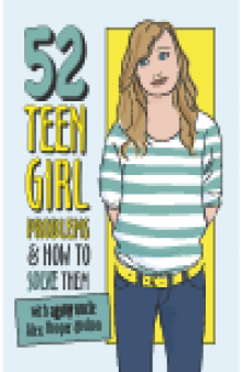 52 Teen Girl Problems & How To Solve Them